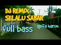 Download Lagu DJ REMIX SELALU SABAR.syfa harun,Meski ku tahu kau sibuk dengan yang baru,Dj terbaru 2020