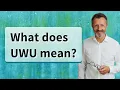 What does UWU mean