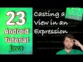 Android App Development Tutorial 23 - Casting a View in an Expression Not a statement fix Java
