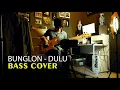Download Lagu BUNGLON - DULU (BASS COVER)