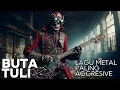 Download Lagu BUTA TULI - LAGU METAL PALING VIRAL SAAT INI