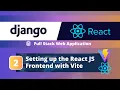 Full-Stack Django React App Tutorial Setting up the React JS Frontend with Vite