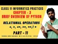 RELATIONAL OPERATORS IN PYTHON OPERATORS IN PYTHON CLASS 11 12 IP CS CBSE BOARD 2020-21