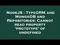NodeJS TypeORM and MongoDB and Repositories Cannot read property prototype of undefined