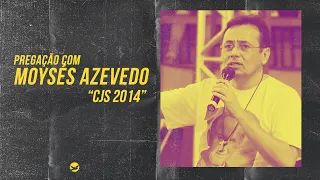 Tenha coragem da verdadeira felicidade! | Moysés Azevedo CJS 2014