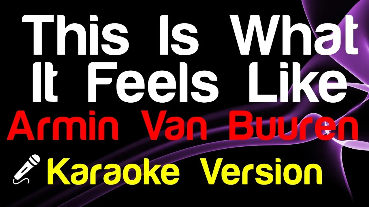 π€ Armin Van Buuren - This Is What It Feels Like (Karaoke) - King Of Karaoke π€ Armin Van Buuren - This Is What It Feels Like (Karaoke) - King Of Karaoke