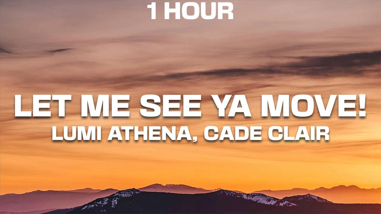 [1 HOUR] Lumi Athena, Cade Clair - LET ME SEE YA MOVE! (Lyrics)