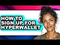How to Sign Up for Hyperwallet updated