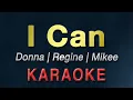 Download Lagu I Can - Donna, Regine \u0026 Mikee | KARAOKE