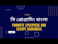 Format specifier Escape Sequence In C Bitwise Operator C Programming Lecture 9