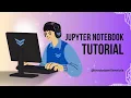 Jupyter Notebook Tutorial Introduction Setup and Walkthrough