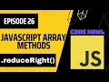 reduceRight Array Method in JavaScript Episode 26