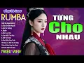 Download Lagu TỪNG CHO NHAU , THƯƠNG LY BIỆT - LK Nhạc Trẻ Rumba 8x 9x Hót TikTok - ALBUM RUMBA XUẤT SẮC NHẤT