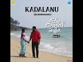 Kadalanu (From "Sapta Sagaradaache Ello – Side B - Kannada")