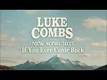 Download Lagu Luke Combs - If You Ever Come Back (NEW SONG 2025) - Cover Remix