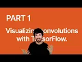 Visualize Convolutions with TensorFlow Part 1