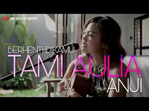 Download MP3 BERHENTI DI KAMU ANJI | TAMI AULIA COVER