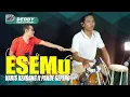 Download Lagu ESEMU VERSI KOPLO GAYENG PAKDHE GEPENK FT FARIS KENDANG
