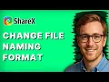 How to Change File Naming Format in Sharex 2026 Full Guide