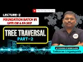NEW BATCH-1 for GATE CSE DA 2027 TREE TRAVERSAL - 2 LECTURE-2