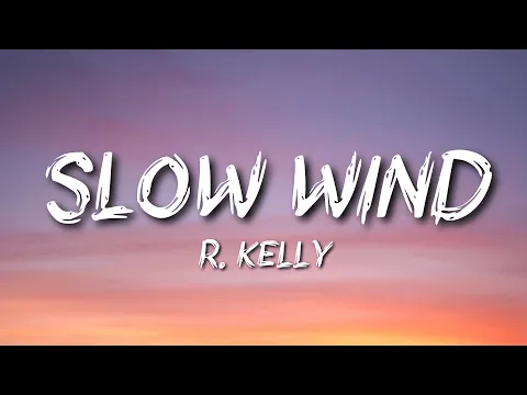 Download MP3 R-Kelly - Slow Wind
