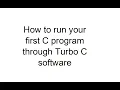 How to run your first C program through Turbo C software