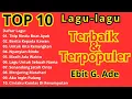 Download Lagu TOP 10 LAGU-LAGU TERBAIK \u0026 TERPOPULER EBIT G. ADE || TEMBANG KENANGAN 80-90an || TANPA IKLAN 