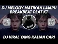 Download Lagu DJ MELODY MATIKAN LAMPU BREAKBEAT PLAT KT - SLOWED Sound YusriL VIRAL TIKTOK