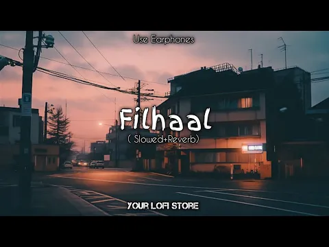 Download MP3 Filhaal  | Slowe+Reverb |@YourLofiStore | @sayAnDas