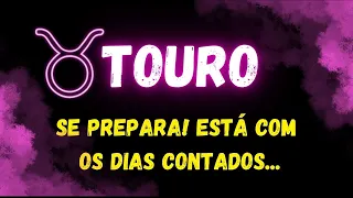 ♉️TOURO😥SE PREPARA! ESTÁ COM OS DIAS CONTADOS...