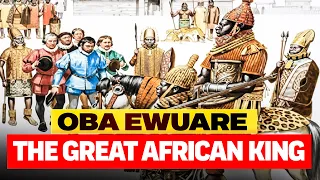 Oba Ewuare the Great: Warrior King of the Benin Empire