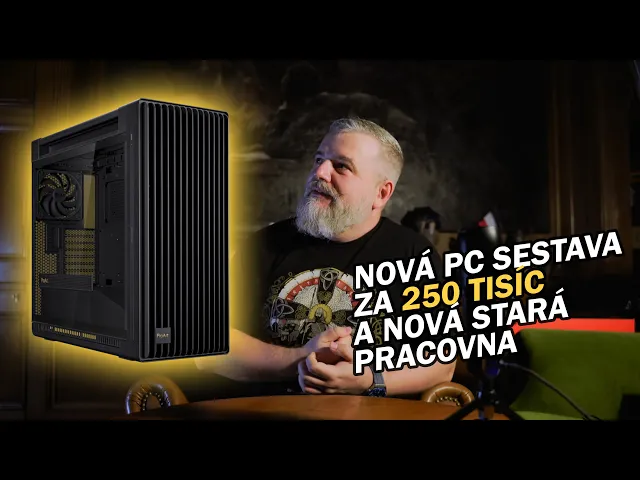 Nová PC sestava za 250 tisíc a nová pracovna po třech letech rekonstrukce