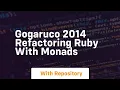 Gogaruco 2014 refactoring ruby with monads