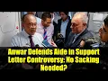 Lagu Anwar Defends Aide in Support Letter Controversy: No Sacking Needed?
