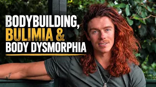 Bodybuilding, Bulimia & Body Dysmorphia