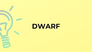 What is the meaning of the word DWARF