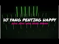 Download Lagu DJ YANG PENTING HAPPY REMIX MENGKANE FULL BASS TERBARU 2023