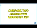 Compare two associative arrays by key 2 Solutions
