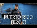 Fero47 -Puerto Rico (Official Viedeo)