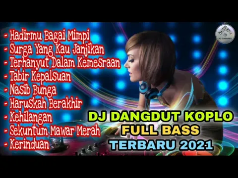 Download MP3 DJ Dangdut Koplo Full Bass Terbaru 2021 | DJ Slow Dangdut Lawas [Tanpa Iklan]