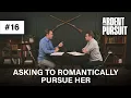 Ep 16 - Asking to Romantically Pursue Her
