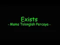 Lagu Exists - Mama Tolonglah Percaya