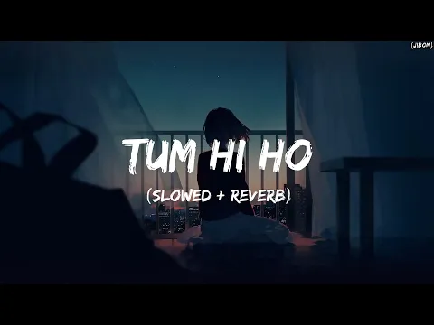 Download MP3 Tum Hi Ho  Lyrics (Slowed + Reverb)