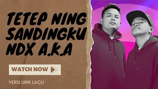 Download TETEP NING SANDINGKU  - NDX A K A cover lirik MP3