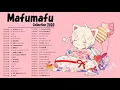 Mafumafu Top Hits 2022 まふまふメドレーのトップヒットフルプレイリスト まふまふメドレーのベストヒットフルアルバム まふまふメドレーのベストソングフルHD 2022