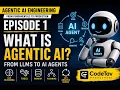 Episode 1 - Agentic AI Explained What Is Agentic AI From LLMs to AI Agents