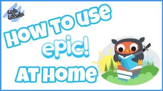 How to use Epic at home - Parent Tutorial