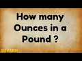 How many Ounces in a Pound 1 Pound how many Ounces How many Ounces in One Pound
