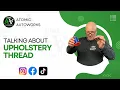 Expert Tips on Selecting the Perfect Upholstery Thread