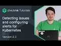 Detecting issues and configuring alerts for Kubernetes clusters